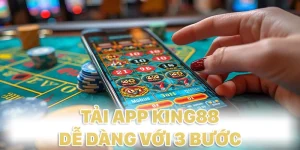 Tải app King88: Thực hiện dễ dàng & nhanh chóng chỉ 3 bước