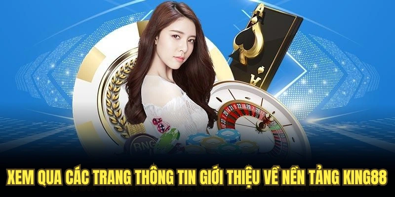 Xem qua các trang thông tin giới thiệu về nền tảng King88